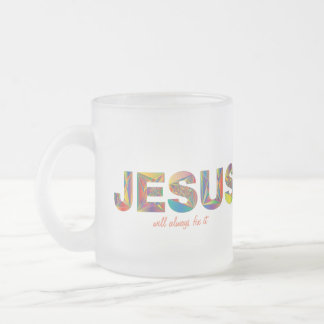 Jesus Will Always Fix It Frosted Mug