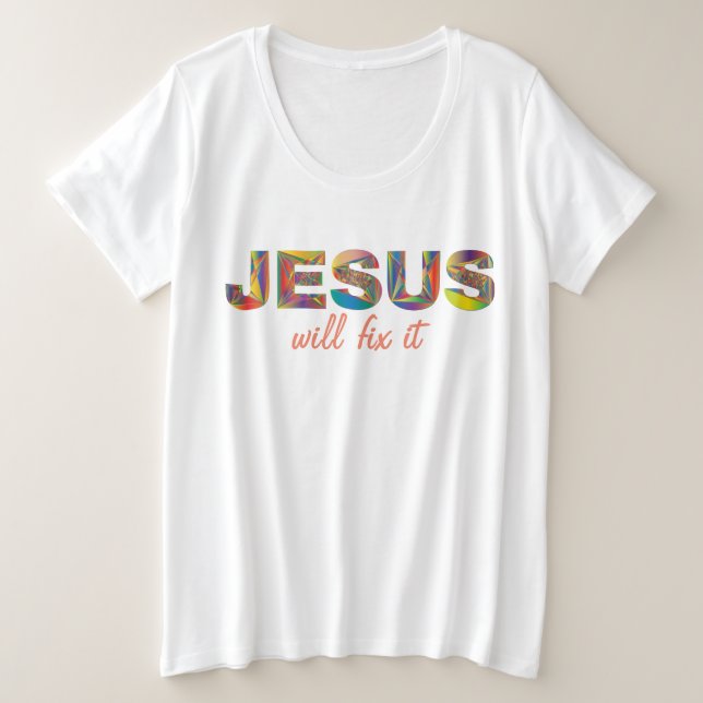Jesus Will Fix It Plus Size T-shirt (Design Front)