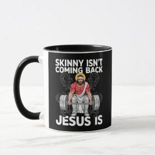 Jesus Workout Gym Skinny Isn't Coming Back Mug
