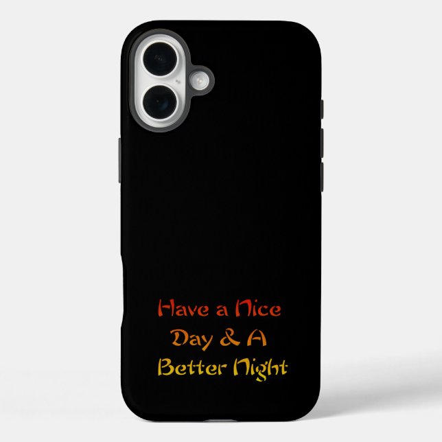 Jet Black Have a nice Day and a Nice Night Case-Mate iPhone Case (Back)