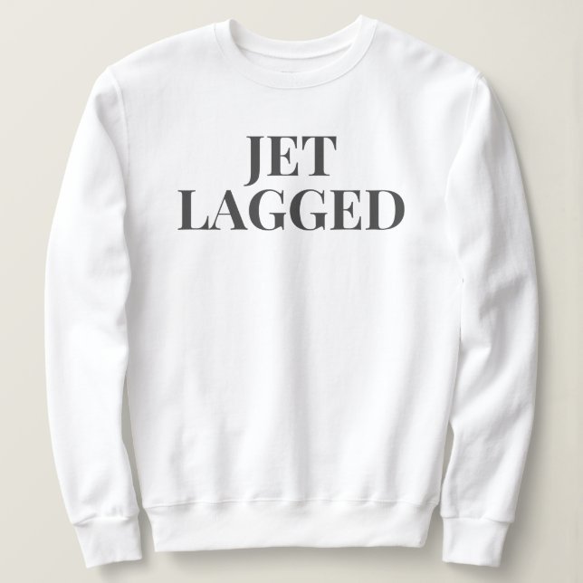 JET LAGGED SWEATSHIRT (Design Front)