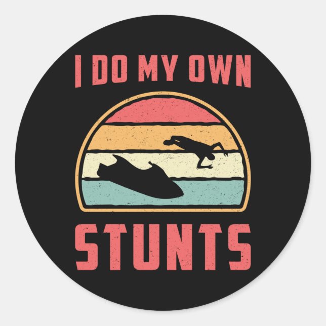 Jet Ski I Do My Own Stunts Jet Skiing Water Jetski Classic Round Sticker (Front)