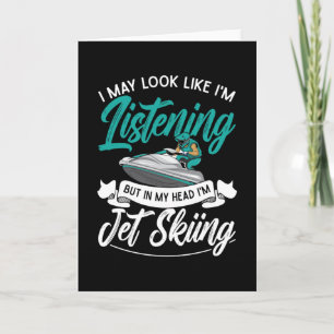 Jet Ski I May Look Like I'm Listening Jet Skiing Card