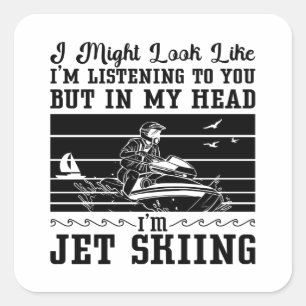 Jet Ski I Might Look Water Sport Jetski Jet Skiing Square Sticker