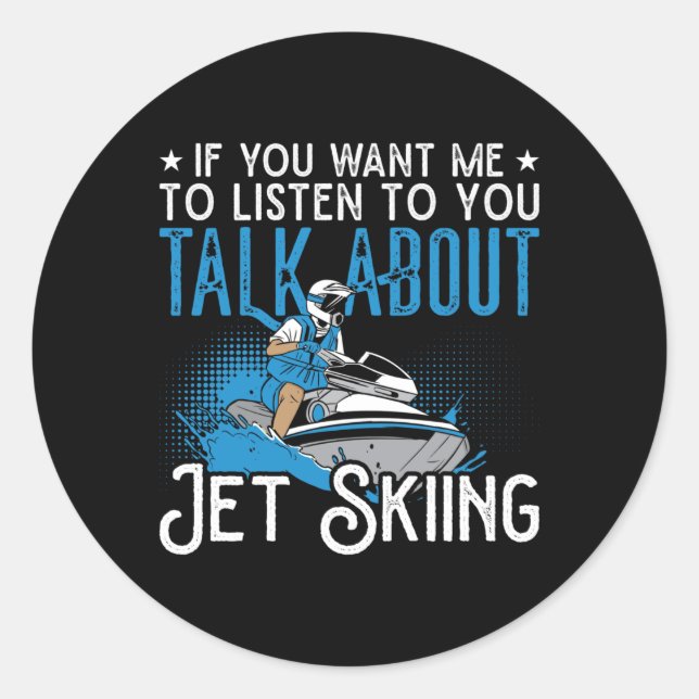 Jet Ski If You Want Me Jet Skiing Water Jetski Classic Round Sticker (Front)