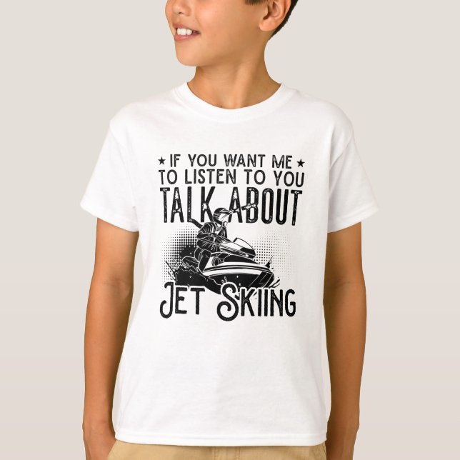 Jet Ski If You Want Me Water Jetski Jet Skiing T-Shirt (Front)