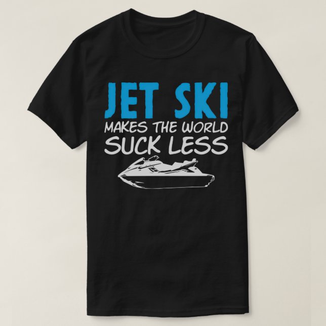 Jet Ski Joke PWC Boat Water Scooter Watercraft 3 T-Shirt (Design Front)