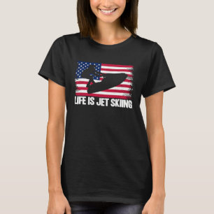 Jet Ski Life Is Jet Skiing American Flag T-Shirt