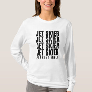 Jet Skier Parking Only Jet Ski Jetski Jet Skiing T-Shirt