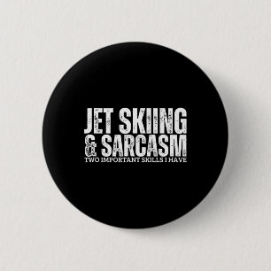 Jet Skiing And Sarcasm Funny Jet Ski 6 Cm Round Badge