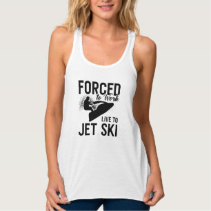 Jet Skiing Forced To Work Live To Jet Ski Jetski Singlet