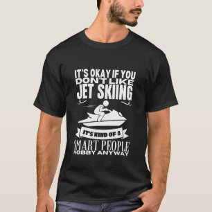 Jet Skiing is for Smart People Funny Jet Ski T-Shirt