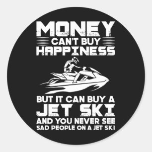 Jet Skiing Money Can't Buy Happiness But It Can Bu Classic Round Sticker
