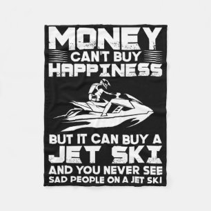 Jet Skiing Money Can't Buy Happiness But It Can Bu Fleece Blanket