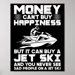 Jet Skiing Money Can't Buy Happiness But It Can Bu Poster