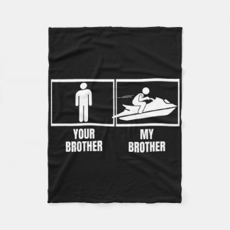 Jet Skiing Your Brother My Brother Sister Funny Je Fleece Blanket