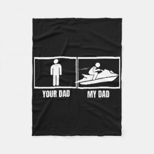 Jet Skiing Your Dad My Dad Daughter Son Funny Jet Fleece Blanket