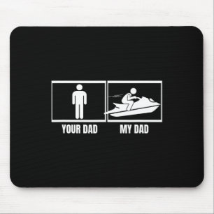 Jet Skiing Your Dad My Dad Daughter Son Funny Jet Mouse Pad