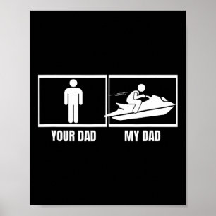 Jet Skiing Your Dad My Dad Daughter Son Funny Jet  Poster