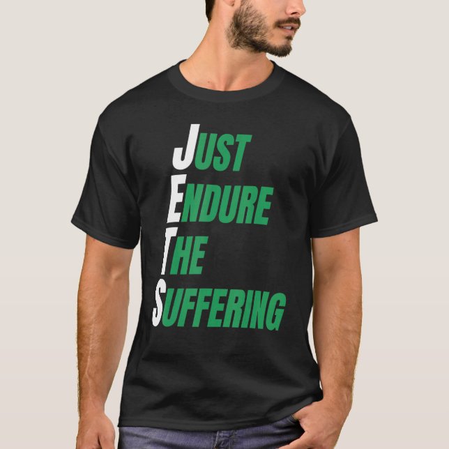 JETSS JUST ENDURES THE SUFFERING T-Shirt (Front)