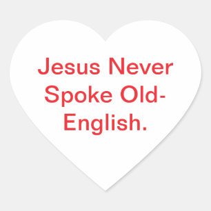 Jeuss Never Spoke Old-English Hankamer Artjunkhaus Heart Sticker