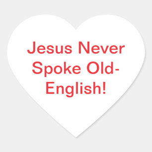 Jeuss Never Spoke Old-English Hankamer Artjunkhaus Heart Sticker