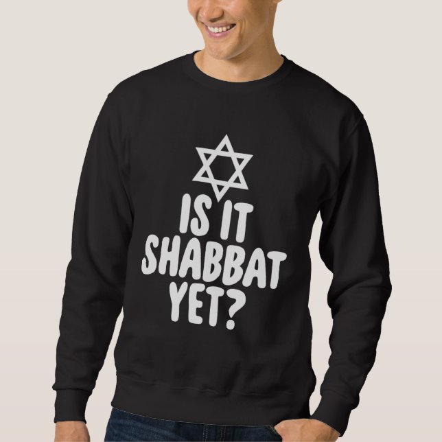 Jew  Is It Shabbat Yet Hanukkah Sweatshirt (Front)