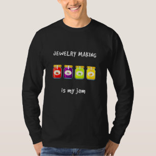 Jewellery Making is My Jam Favourite Hobby Slang P T-Shirt