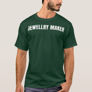 Jewellry Maker Funny Job Title Profession Birthday T-Shirt