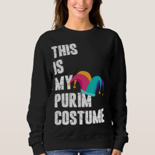 Jewish Festival Purim Costume This Is My Purim Cos Sweatshirt