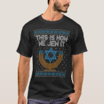 Jewish Hanukkah Menorah Shirt This Is How We Jew i<br><div class="desc">Jewish Hanukkah Menorah Shirt This Is How We Jew it.</div>