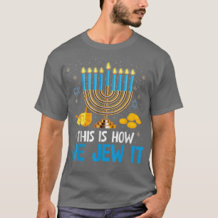 Jewish Hanukkah Menorah This Is How We Jew it  T-Shirt