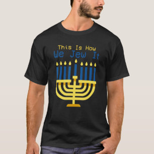 Jewish Hanukkah Menorah This Is How We Jew It T-Shirt