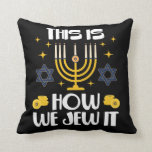 Jewish Hanukkah This Is How We Jew It Cushion<br><div class="desc">This is an awesome Hanukkah gift or birthday present! Great design for men,  women,  or kids (boys or girls)! This is how we Jew it!</div>