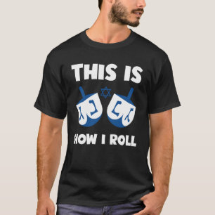 Jewish Humour This Is How I Roll Dreidel Hebrew H T-Shirt