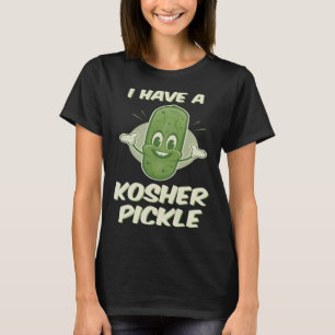 Jewish I Have a Kosher Pickle Cute T-Shirt