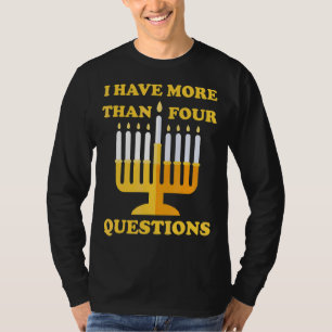 Jewish Passover Seder I Have More Than Four Questi T-Shirt