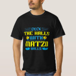 Jewish Slogan “Deck The Halls With Matzo Balls” T-Shirt<br><div class="desc">Slogan: Deck The Halls With Matzo Balls Perfect for match balls lovers and people celebrating the Jewish festival.</div>