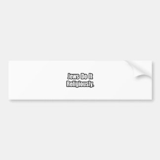 Jews Do It Religiously Bumper Sticker