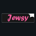 Jewsy (as in "Juicy") Bumper Sticker<br><div class="desc">Stand out from the crowd and show pride in your religion -- Tell everyone that you're "Jewsy" ( and "Juicy").</div>