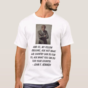 jfk, And so, my fellow Americans, ask not what ... T-Shirt