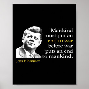 Jfk John F Kennedy President End War Quote  Poster
