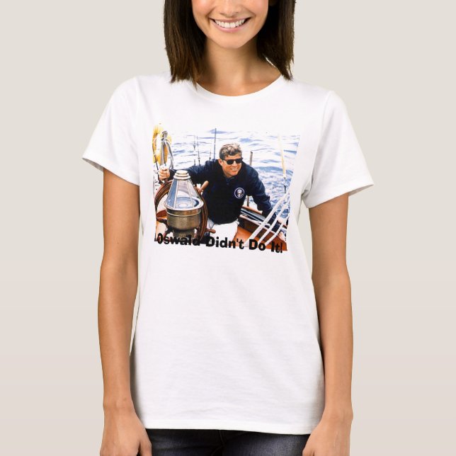 jfk-manofsea-sailing-maine-8-12-62, Oswald Didn... T-Shirt (Front)