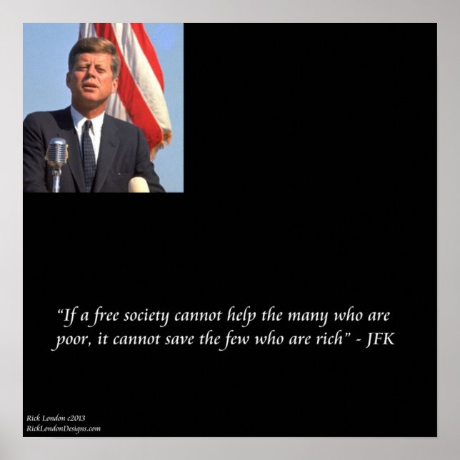 JFK & Quote On Saving Rich/Poor Poster (Front)