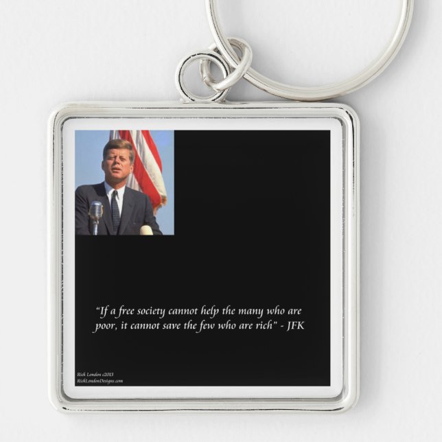 JFK Saving The Rich & Poor Quote Key Ring (Front)