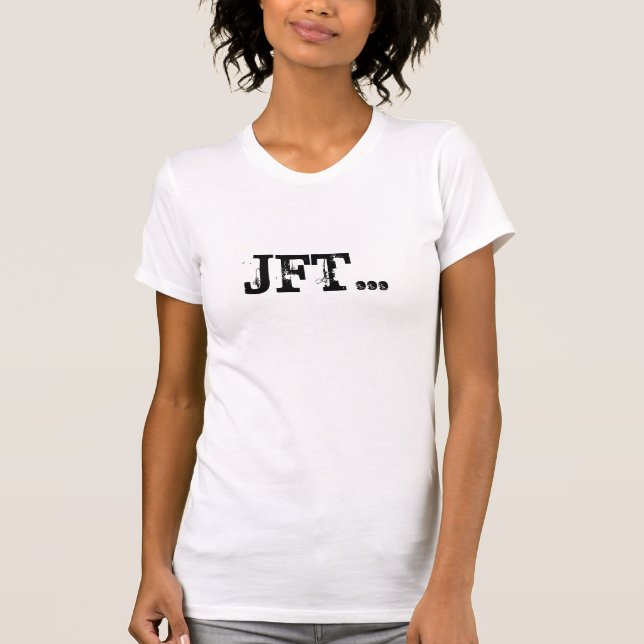 JFT... T-Shirt (Front)