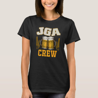 Jga Crew With Beer To The Bachelor Party To The Gr T-Shirt
