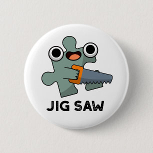 Jig Saw Funny Jigsaw Tool Pun  6 Cm Round Badge