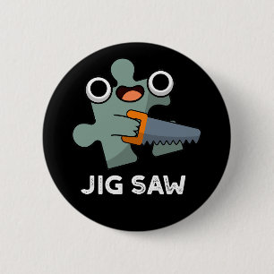 Jig Saw Funny Jigsaw Tool Pun Dark BG 6 Cm Round Badge