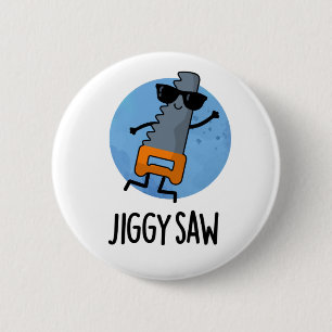 Jiggy Saw Funny Dancing Tool Pun  6 Cm Round Badge